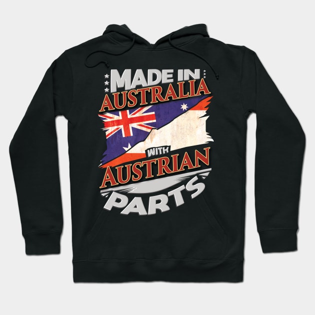 Made In Australia With Austrian Parts - Gift for Austrian From Austria Hoodie by Country Flags